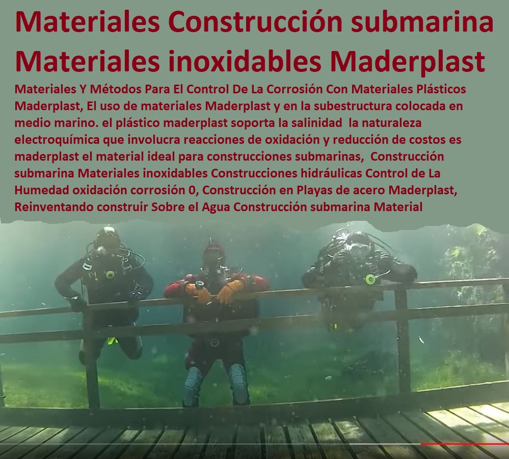 Construcción submarina Materiales inoxidables Construcciones hidráulicas Control de La Humedad oxidación corrosión 0, Construcción en Playas de acero Maderplast, Reinventando construir Sobre el Agua Construcción submarina Material Construcción submarina  Bases Náuticas, Defensas Marítimas para el Atraque Embarcaciones, Plataformas Flotantes, Terminales Portuarios, Muelles Marinos, Embarcaderos Flotantes, Puertos Marítimos y Fluviales, Pontones Fijos, Astilleros, Maderas, construcciones Marinas, Navieras, Malecones, Construcciones Submarinas Bajo el Agua, Construcción y Mantenimiento de Puertos y Desembarcaderos, Materiales inoxidables Construcciones hidráulicas Control de La Humedad oxidación corrosión 0, Construcción en Playas de acero Maderplast, Reinventando construir Sobre el Agua Construcción submarina Material